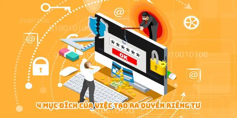 4 mục đích của việc tạo ra quyền riêng tư