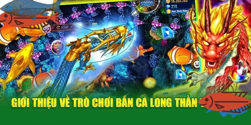 Bắn Cá Long Thần tạo nên trải nghiệm vừa kịch